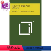 [正版]海外直订How to Talk and Debate: Become a Convincing Speaker